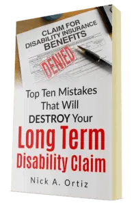 Top Ten Mistakes That Will Destroy Your Long Term Disability Claim