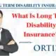Long Term Disability Insurance Claims: What Is Long Term Disability Insurance