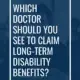 Which Doctor Should You See to Claim Long-Term Disability Benefits