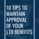 10 Tips to Maintain Approval of Your LTD Benefits