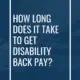 How Long Does It Take To Get Disability Back Pay