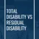 Total Disability vs Residual Disability