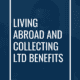 Living Abroad and Collecting LTD Benefits
